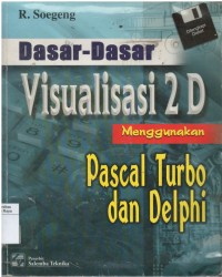 Dasar-dasar visualisasi 2D menggunakan pascal turbo dan delphi