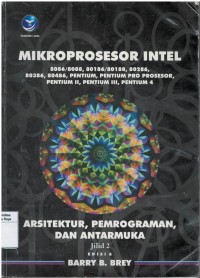 Mikroprosesor intel: arsitektur, pemrograman, dan antarmuka: 8086/8088, 80186/80188, 80286, 80386, 80486, pentium, pentium pro prosesor, pentium II, pentium III, pentium 4 Jilid 2