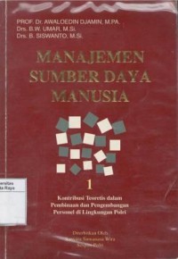 Manajemen sumber daya manusia 1 : kontribusi teoritis dalam pembinaan dan pengembangan personel di lingkungan Polri