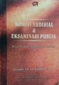 Komisi yudisial dan eksaminasi publik : menuju peradilan yang bersih dan berwibawa