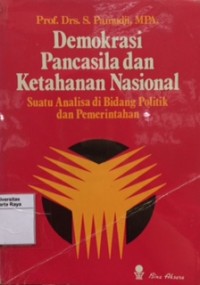 Demokrasi Pancasila dan ketahanan nasional: suatu analisa di bidang politik dan pemerintahan