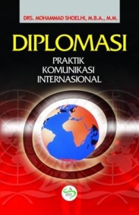 Diplomasi: praktik komunikasi internasional