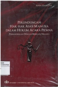 Perlindungan hak-hak asasi manusia dalam hukum acara pidana: perbandingan dengan beberapa negara