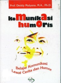 Komunikasi humoris: belajar komunikasi lewat cerita dan humor