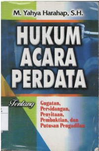 Hukum acara perdata tentang gugatan, persidangan, penyitaan, pembuktian, dan putusan pengadilan