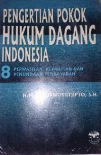 Pengertian pokok hukum dagang Indonesia 8 : perwasitan, kepailitan, dan penundaan pembayaran