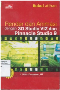 Buku latihan render dan animasi dengan 3D studio VIZ dan pinnacle studio 9