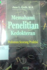 Memahami penelitian kedokteran : pedoman seorang praktisi