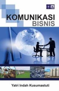 Komunikasi bisnis : membangun hubungan baik dan kredibilitas