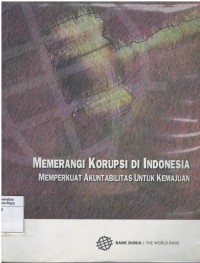Memerangi korupsi di Indonesia: memperkuat akuntabilitas untuk kemajuan