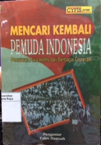 Mencari kembali pemuda Indonesia: penuturan para aktifis dari berbagai generasi