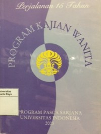 Perjalanan 15 tahun program kajian wanita program pascasarjana Universitas Indonesia