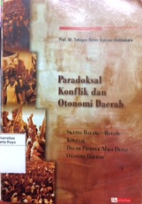 Paradoksal konflik dan otonomi daerah: sketsa bayang-bayang konflik dalam prospek masa depan otonomi daerah