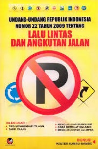 Undang-undang Republik Indonesia nomor 22 tahun 2009 tentang lalu lintas dan angkutan jalan