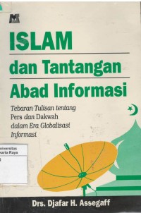 Islam dan tantangan abad informasi: tebaran tulisan tentang pers dan dakwah dalam era globalisasi informasi