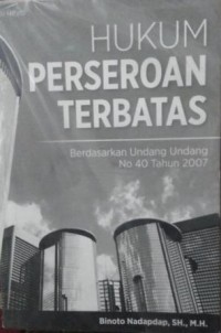 Hukum perseroan terbatas : (berdasarkan undang-undang no.40 tahun 2007)