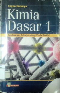 Kimia dasar 1 : berdasarkan prinsip-prinsip kimia terkini