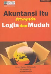 Akuntansi itu ternyata logis dan mudah