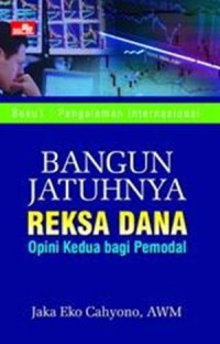 Bangun jatuhnya reksa dana: opini kedua bagi pemodal (buku I: pengalaman internasional)