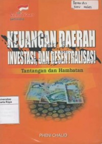 Keuangan daerah investasi dan desentralisasi : tantangan dan hambatan