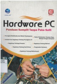 Hardware PC: panduan komplit tanpa pake sulit