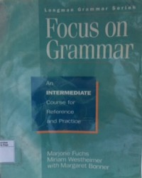 Focus on grammar: an intermediate course for reference and practice
