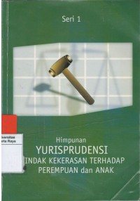 Himpunan yurisprudensi tindak kekerasan terhadap perempuan dan anak