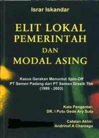 Elit lokal, pemerintah, dan modal asing: Kasus gerakan menuntut spin-off pt semen padang dari pt. semen gresik tbk (1999-2003)