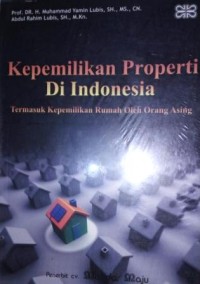 Kepemilikan properti di Indonesia: termasuk kepemilikan rumah oleh orang asing