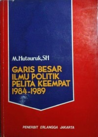 Garis besar ilmu politik pelita keempat 1984-1989