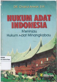 Hukum adat Indonesia: meninjau hukum adat Minangkabau