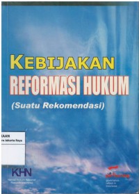 Kebijakan reformasi hukum (suatu rekomendasi)