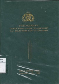 Penjabaran unsur pasal-pasal dalam KUHP dan delik-delik lain di luar KHUP