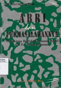 ABRI dan permasalahannya : pemikiran reflektif peranan ABRI di era pembangunan