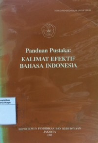 Panduan pustaka : kalimat efektif bahasa Indonesia