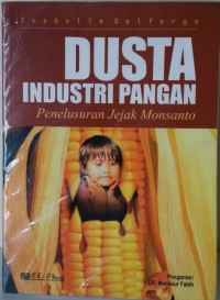 Dusta industri pangan : penelusuran jejak monsanto