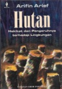 Hutan : hakikat dan pengaruhnya terhadap lingkungan