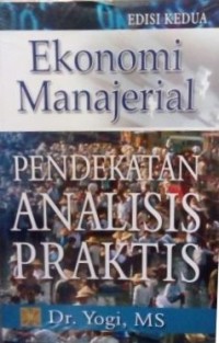 Ekonomi manajerial: pendekatan analisis praktis