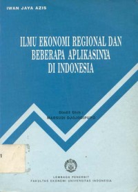 Ilmu ekonomi regional dan beberapa aplikasinya di Indonesia