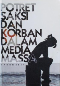 Potret saksi dan korban dalam media massa tahun 2011