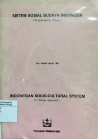 Sistem sosial budaya Indonesia (penghampiran trilogi) = Indonesian socio-cultural system (a trilogy approach)