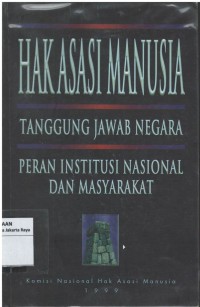 Hak asasi manusia: tanggung jawab negara peran institusi nasional dan masyarakat