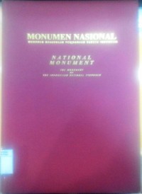 Monumen nasional : monumen keagungan perjuangan bangsa Indonesia = national monument : the Indonesian national struggle