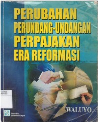 Perubahan perundang-undangan perpajakan era reformasi