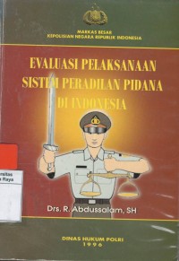 Evaluasi pelaksanaan sistem peradilan pidana di Indonesia