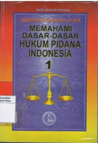 Memahami dasar-dasar hukum pidana Indonesia 1