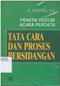 Praktik hukum acara perdata : tata cara dan proses persidangan