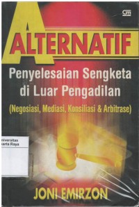 Alternatif penyelesaian sengketa di luar pengadilan (negosiasi, mediasi, konsiliasi dan arbitrase)