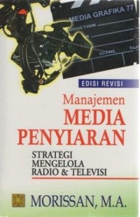 Manajemen media penyiaran :  strategi mengelola radio dan televisi