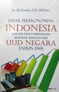 Dasar perekonomian Indonesia dalam penyimpangan mandat konstitusi UUD negara tahun 1945